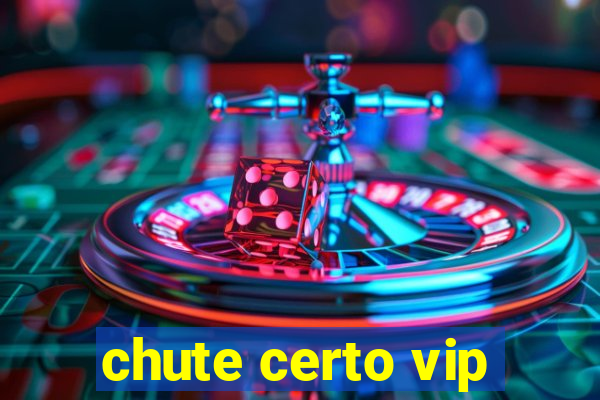 chute certo vip